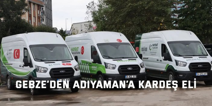 Gebze’den Adıyaman’a Kardeş Eli