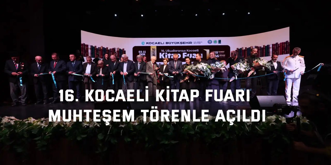 16. Kocaeli Kitap Fuarı muhteşem törenle açıldı
