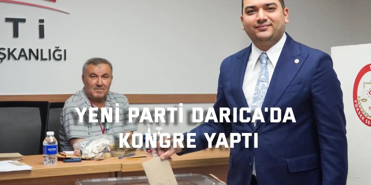 Yeni Parti Darıca'da Kongre Yaptı
