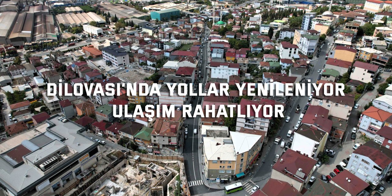 Dilovası’nda yollar yenileniyor, ulaşım rahatlıyor