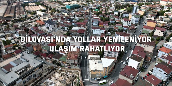 Dilovası’nda yollar yenileniyor, ulaşım rahatlıyor