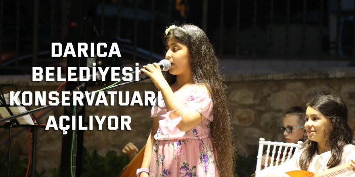 Darıca Belediyesi Konservatuarı açılıyor