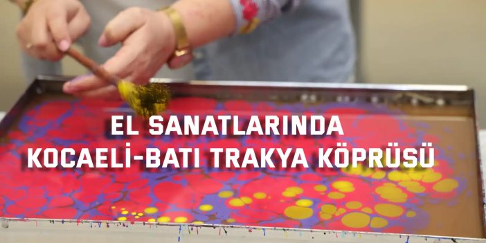 El sanatlarında Kocaeli-Batı Trakya köprüsü