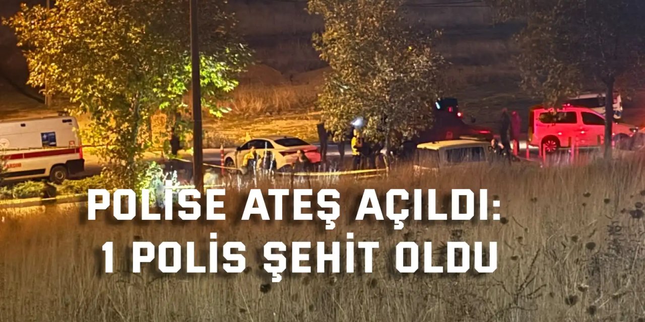 Uygulama noktasında polise ateş açıldı: 1 polis şehit oldu