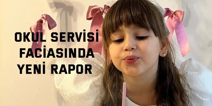 Okul servisi faciasında yeni rapor: Sürücü asli kusurlu çıktı