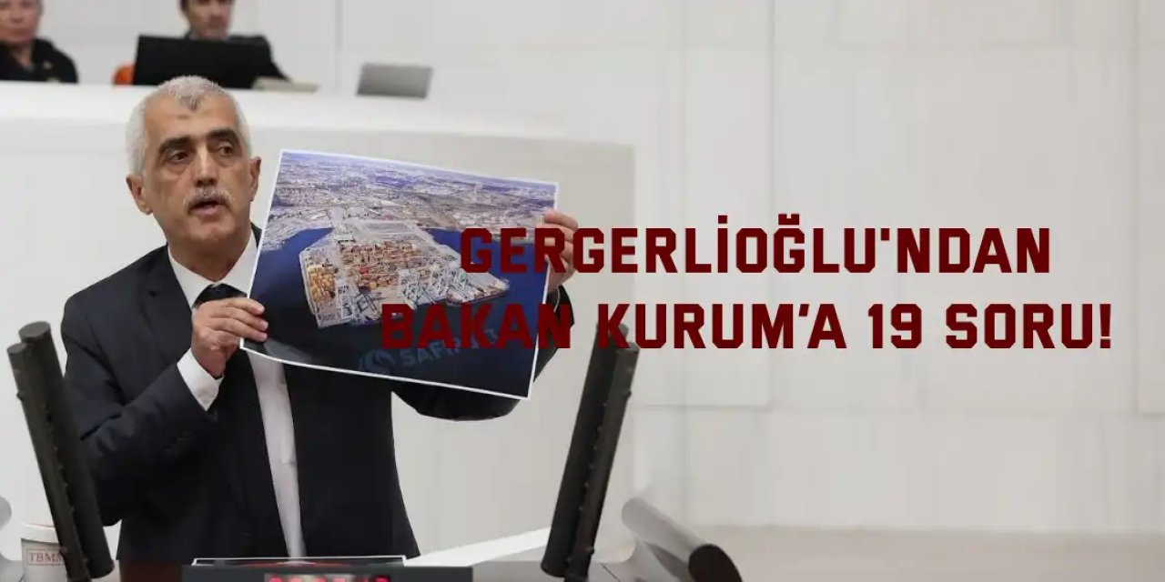 Gergerlioğlu'ndan   Bakan Kurum’a 19 soru!