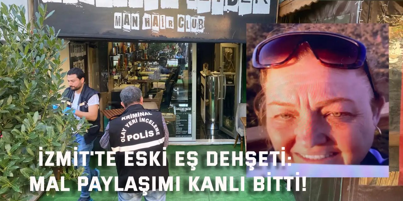 İzmit'te Eski Eş Dehşeti: Mal Paylaşımı Kanlı Bitti!