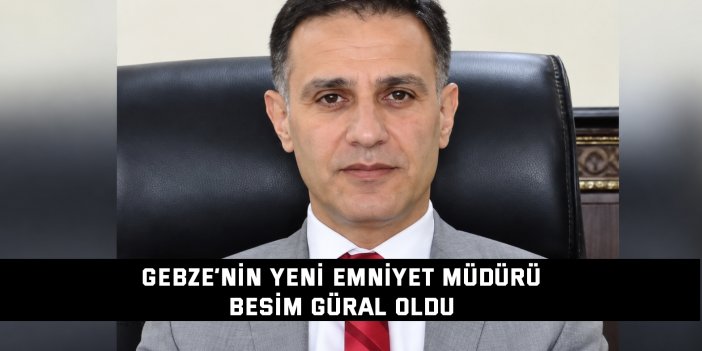 Gebze’nin Yeni Emniyet Müdürü Besim Güral Oldu