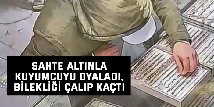 Sahte altınla kuyumcuyu oyaladı, bilekliği çalıp kaçtı