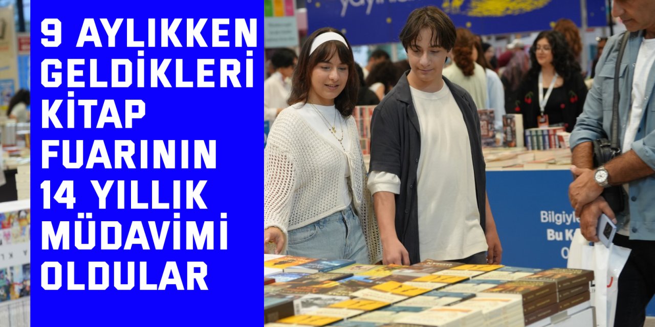 9 aylıkken geldikleri kitap fuarının 14 yıllık müdavimi oldular