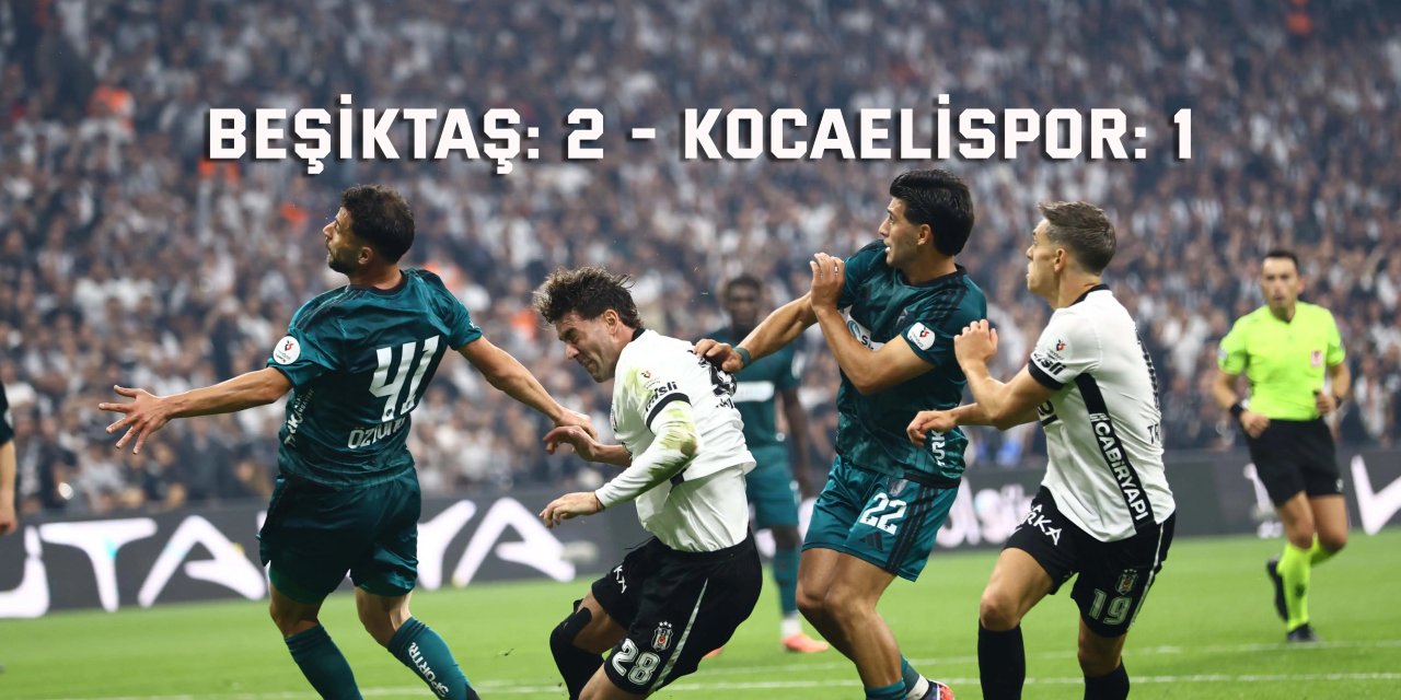 Beşiktaş: 2 - Kocaelispor: 1
