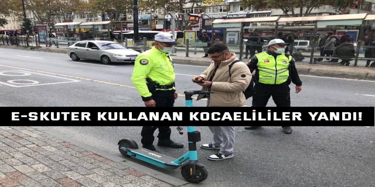 E-SKUTER KULLANAN KOCAELİLİLER YANDI! CEZALAR REKOR KIRDI!