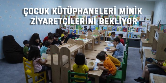 Çocuk kütüphaneleri minik ziyaretçilerini bekliyor