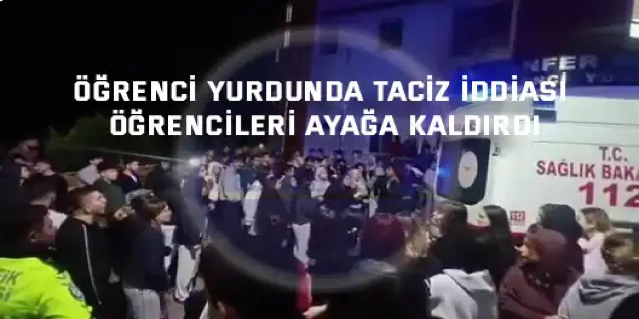 Öğrenci Yurdunda Taciz İddiası Öğrencileri Ayağa Kaldırdı