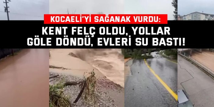 Kocaeli’yi sağanak vurdu: Kent felç oldu, yollar göle döndü, evleri su bastı!