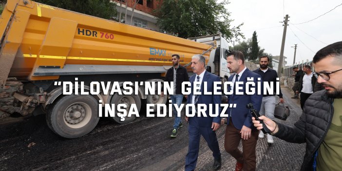 “Dilovasi’nın Geleceğini İnşa Ediyoruz”