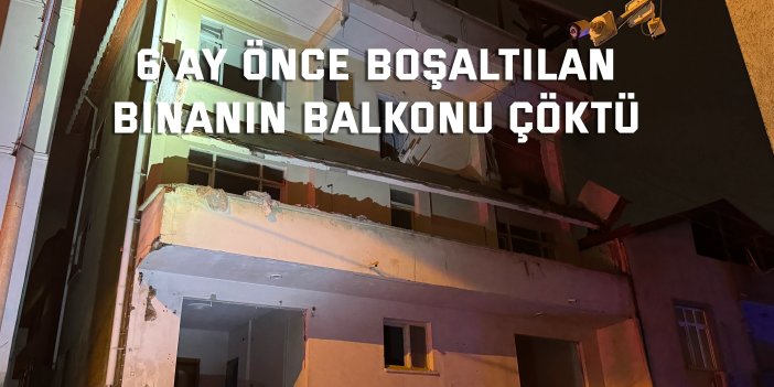 6 ay önce boşaltılan binanın balkonu çöktü