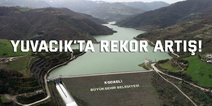 Yuvacık’ta rekor artış!