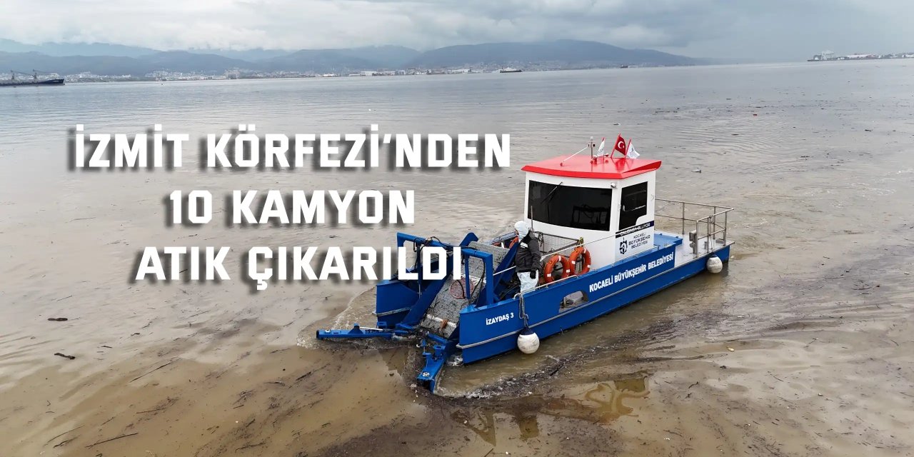 İzmit Körfezi’nden 10 kamyon atık çıkarıldı
