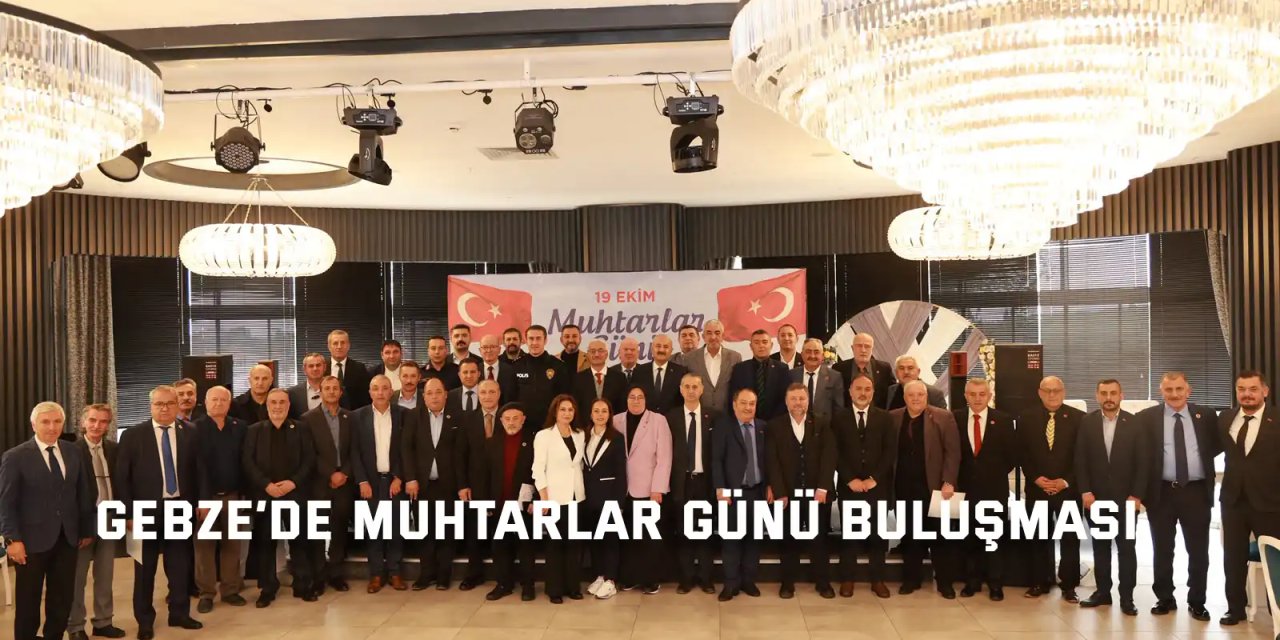Gebze’de Muhtarlar Günü Buluşması