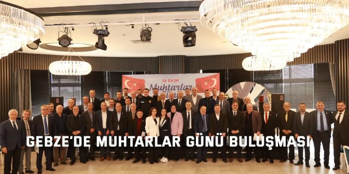 Gebze’de Muhtarlar Günü Buluşması
