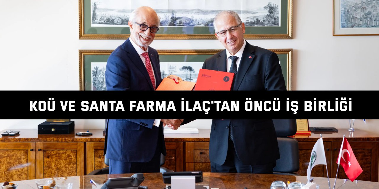 KOÜ ve Santa Farma  İlaç'tan Öncü İş Birliği