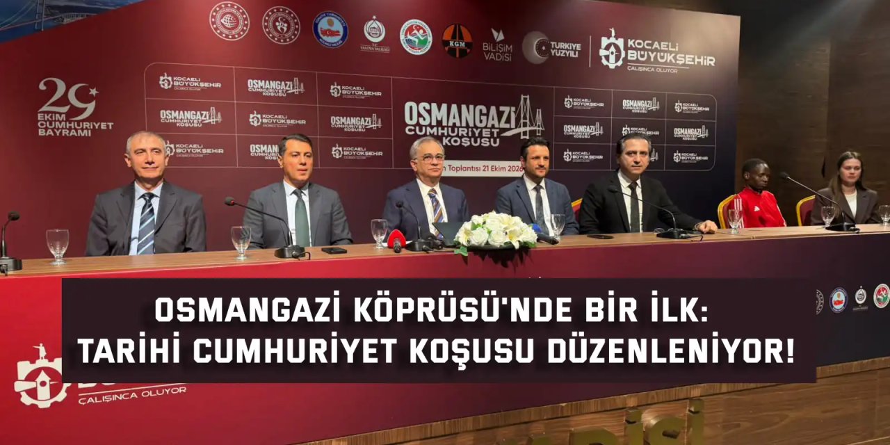 Osmangazi Köprüsü'nde bir ilk: Tarihi Cumhuriyet Koşusu düzenleniyor!