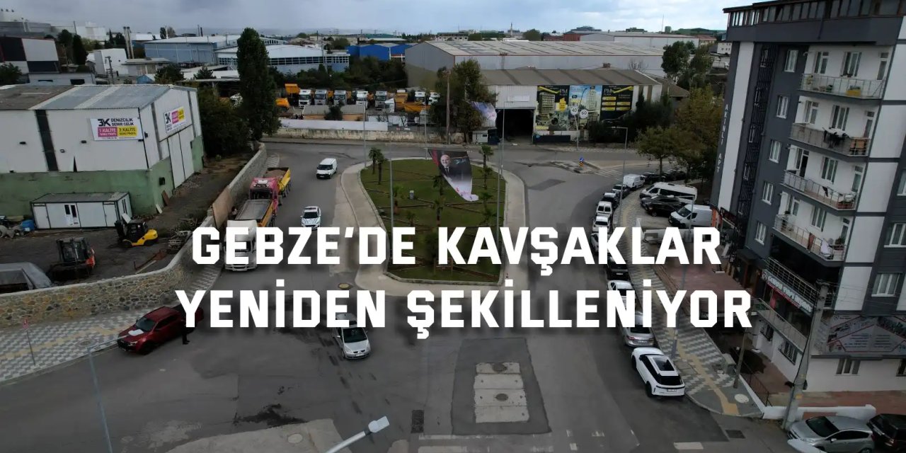 Gebze’nin altyapısına kapsamlı dokunuş