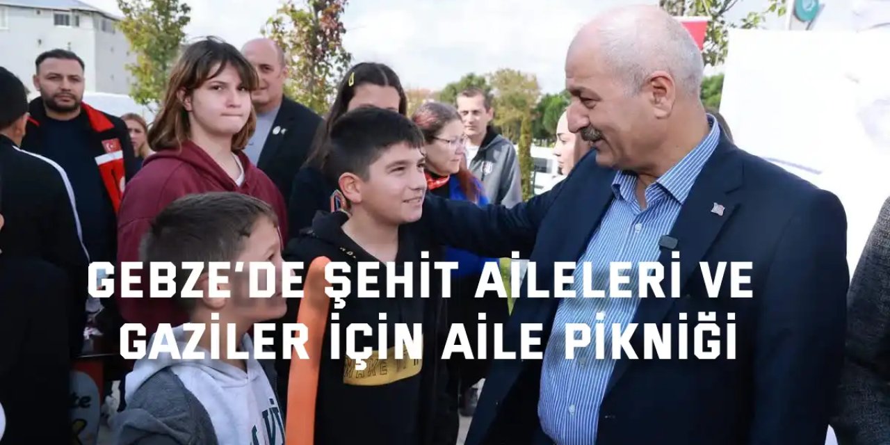 Gebze’de Şehit Aileleri ve Gaziler İçin Aile Pikniği