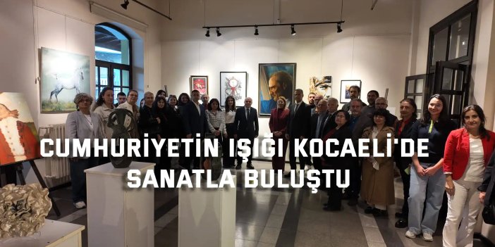 Cumhuriyetin Işığı Kocaeli'de Sanatla Buluştu