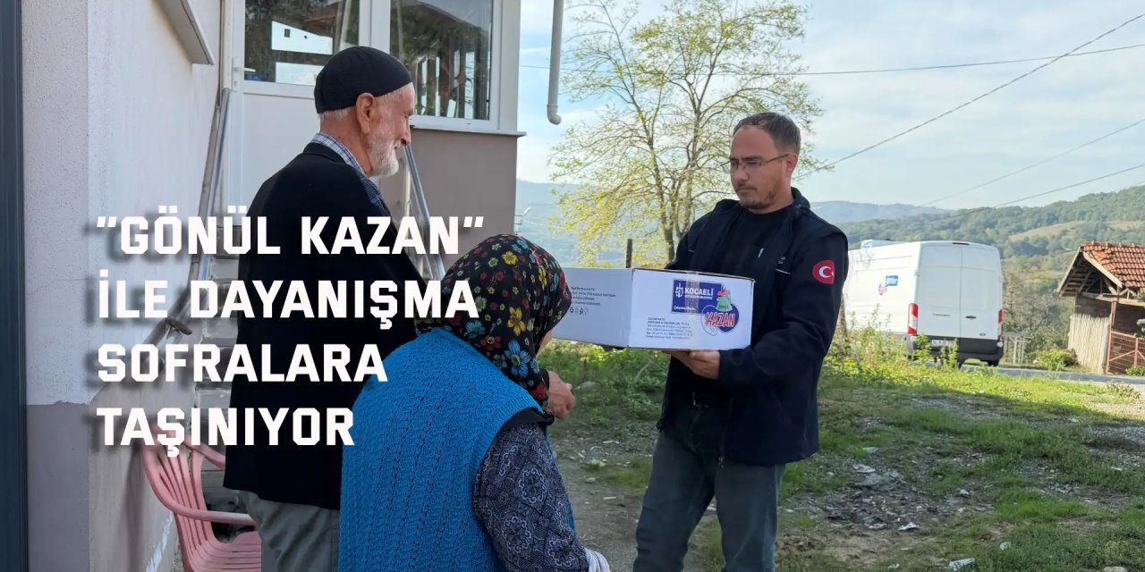 “Gönül Kazan” ile dayanışma sofralara taşınıyor