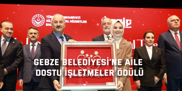 Gebze Belediyesi’ne Aile Dostu İşletmeler Ödülü