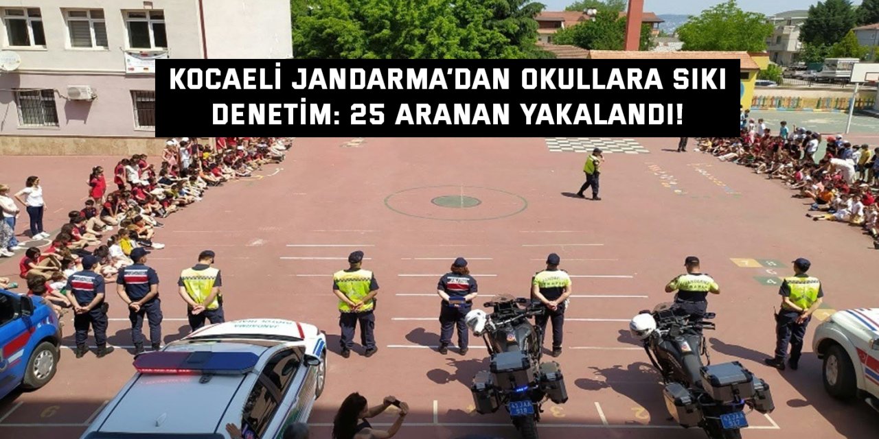 Kocaeli Jandarma’dan Okullara Sıkı Denetim: 25 Aranan Yakalandı!
