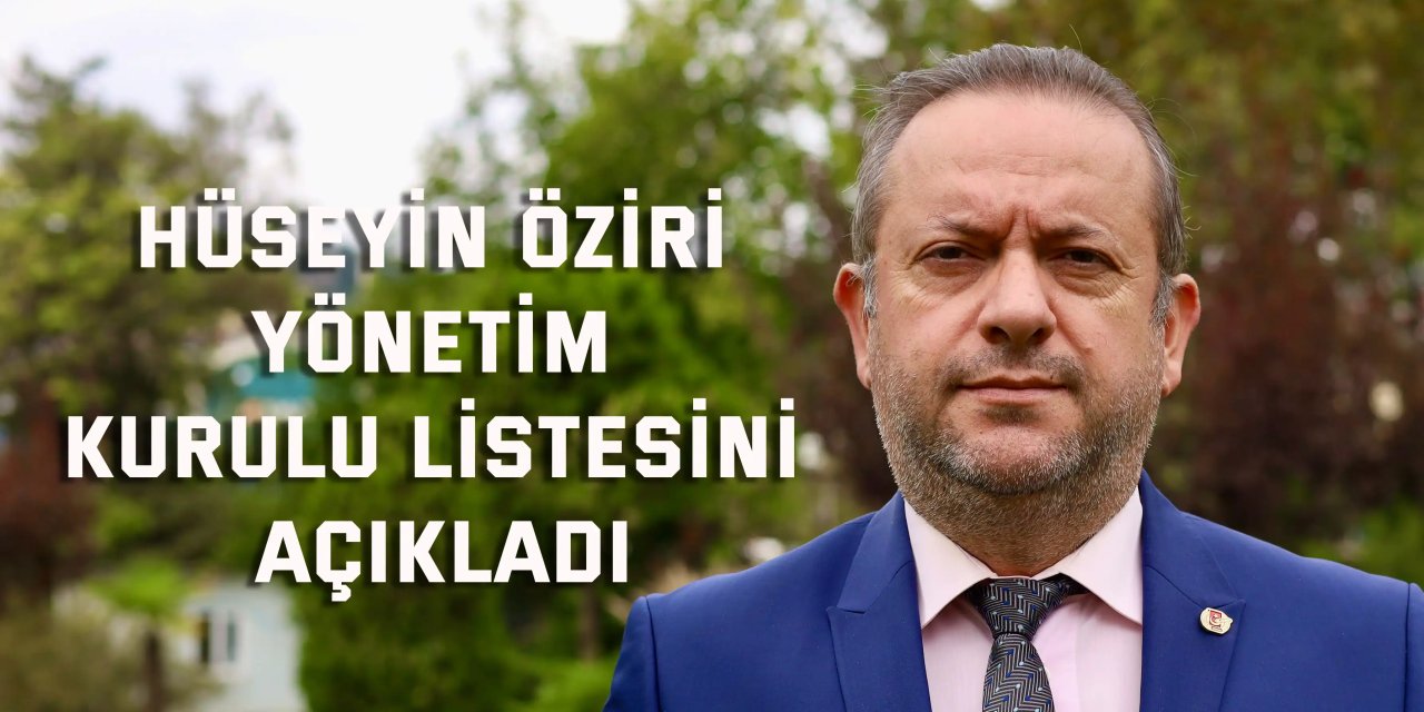 Hüseyin Öziri yönetim kurulu listesini açıkladı