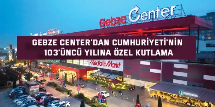 Gebze Center'dan Cumhuriyeti'nin 103'üncü yılına özel kutlama