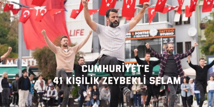 Cumhuriyet’e 41 kişilik zeybekli selam