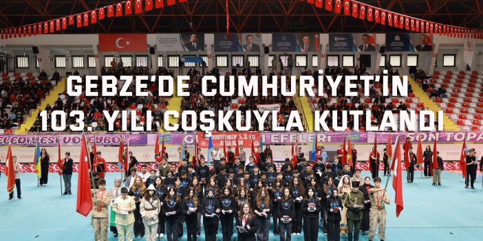 Gebze’de Cumhuriyet’in  103. Yılı Coşkuyla Kutlandı