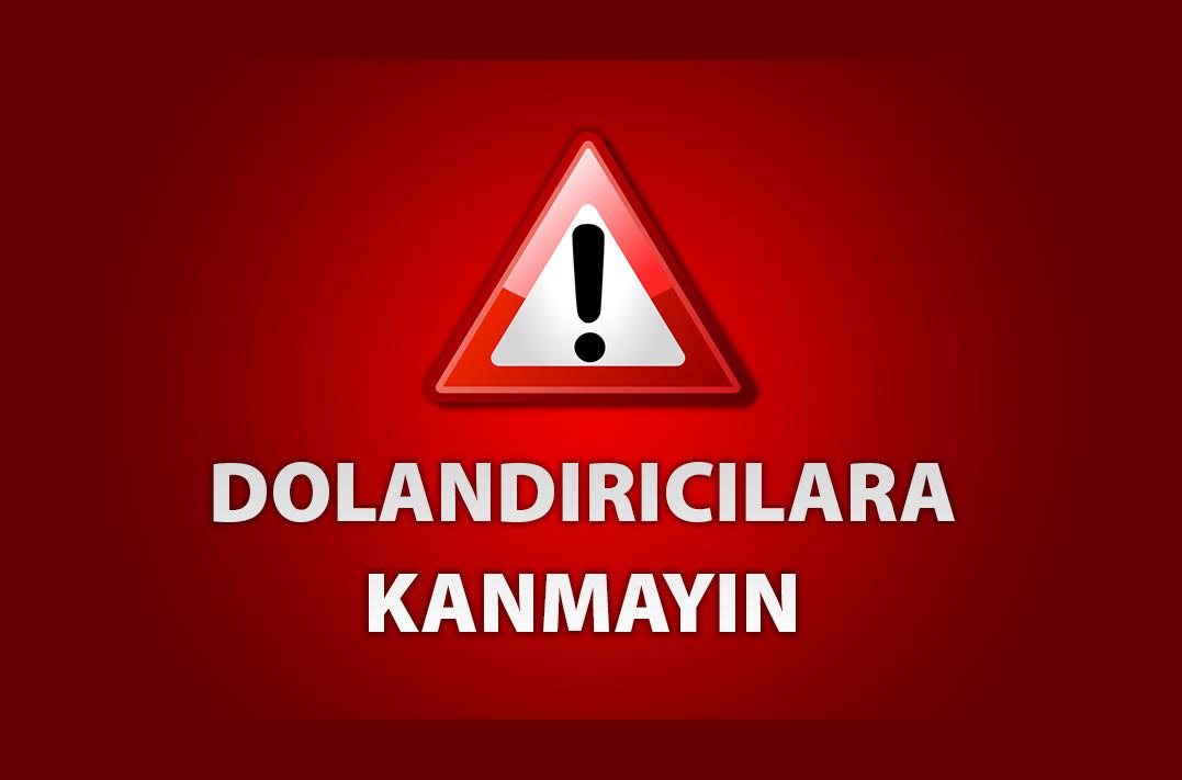 Dolandırıcılara kanmayın