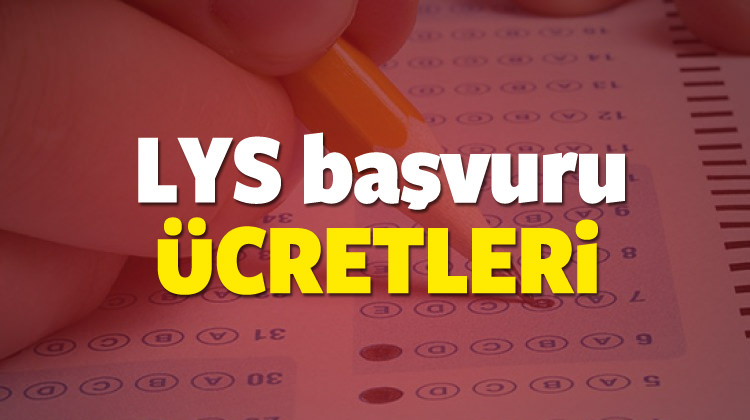 LYS başvuru ücretleri kaç TL?