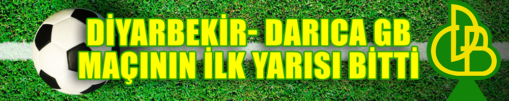 DİYARBEKİR- DARICA GB MAÇININ İLK YARISI BİTTİ