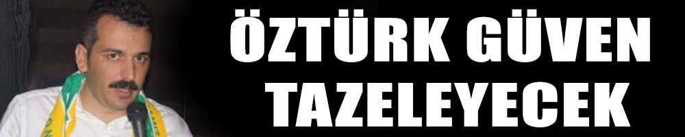 Öztürk güven tazeleyecek
