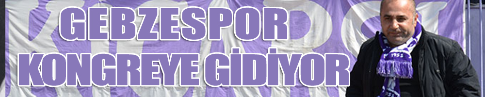 GEBZESPOR  KONGREYE GİDİYOR