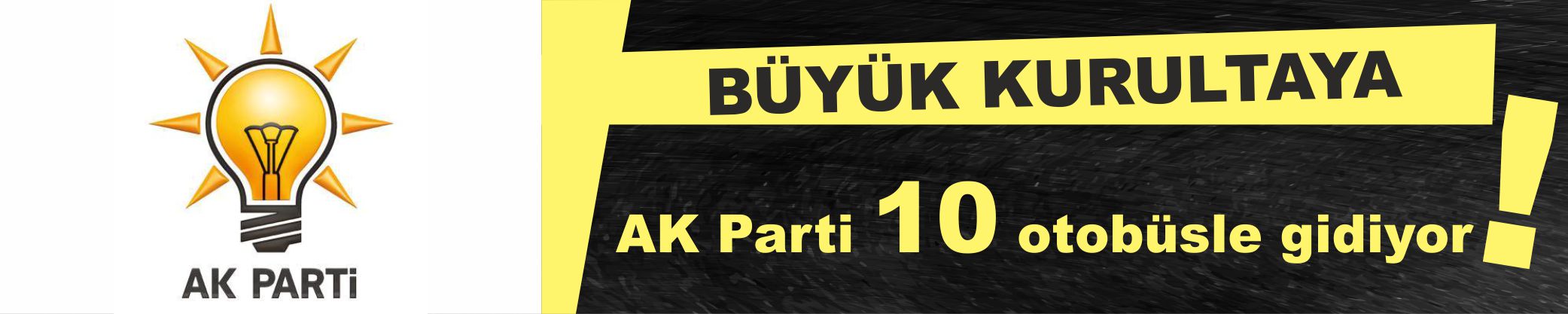 BÜYÜK KURULTAYA:  AK Parti 10 otobüsle gidiyor