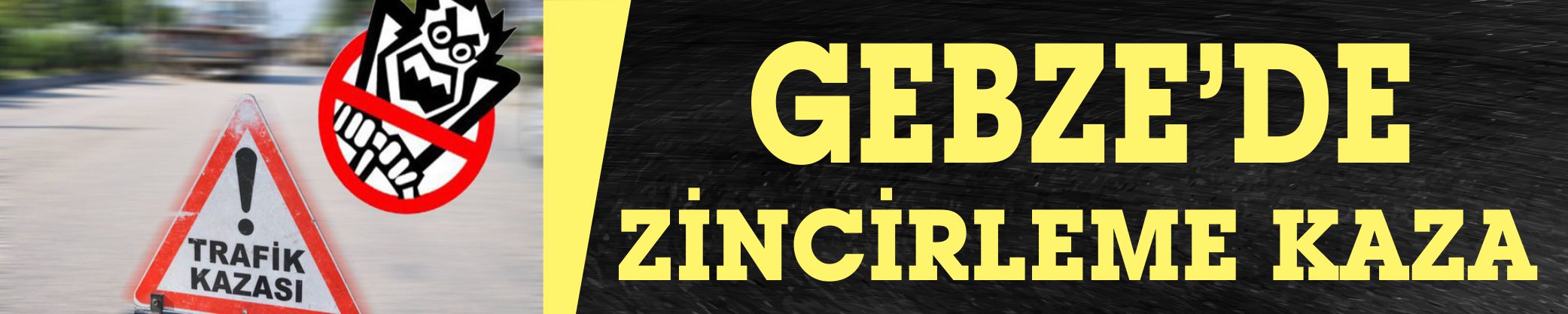 GEBZE’DE ZİNCİRLEME KAZA