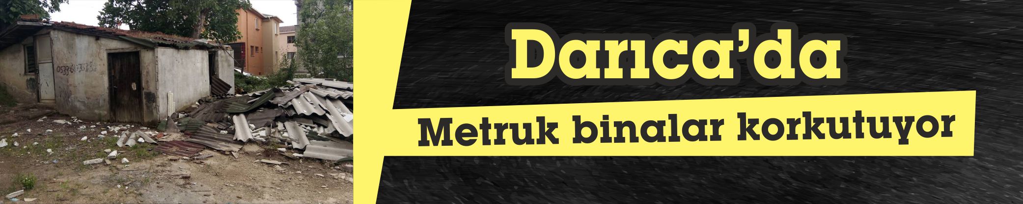 Metruk binalar korkutuyor