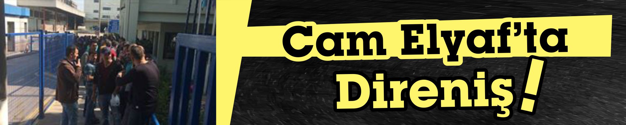 Cam Elyaf’ta direniş