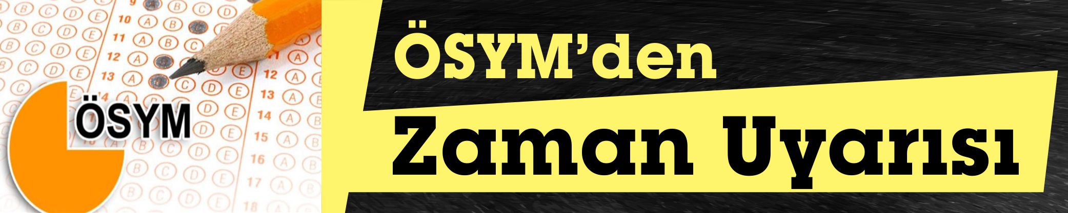 ÖSYM’den zaman uyarısı