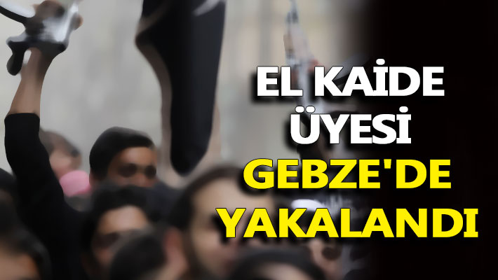 El-kaide üyesi Gebze’de yakalandı