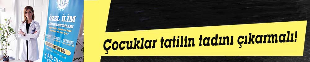 Çocuklar tatilin tadını çıkarmalı!