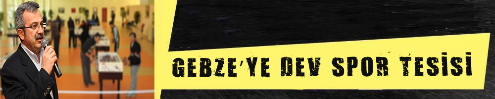 GEBZE’YE DEV SPOR TESİSİ